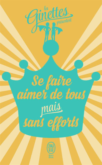 SE FAIRE AIMER DE TOUS MAIS SANS EFFORTS - COLLECTIF - J'ai lu