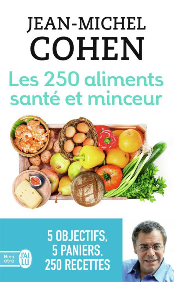 LES 250 ALIMENTS SANTE ET MINCEUR - COHEN JEAN-MICHEL - J'ai lu