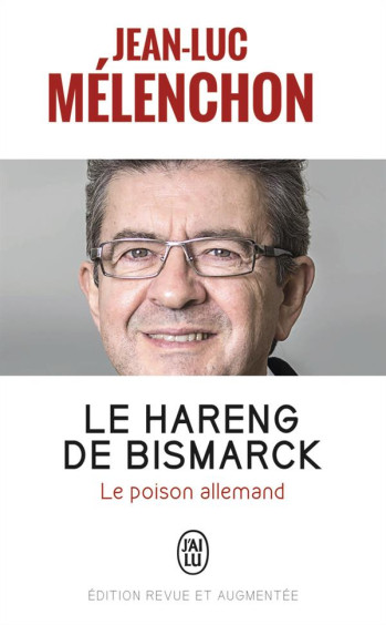 LE HARENG DE BISMARCK  -  LE POISON ALLEMAND - MELENCHON JEAN-LUC - J'ai lu