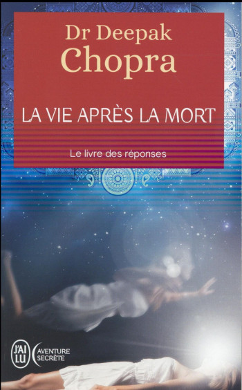 LA VIE APRES LA MORT - CHOPRA DEEPAK - J'ai lu