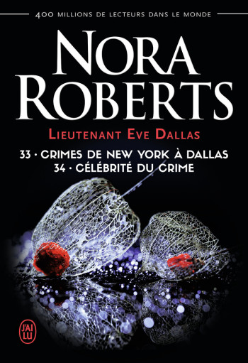 LIEUTENANT EVE DALLAS  CRIMES DE NEW YORK À DALLAS - CÉLÉBRITÉ DU CRIME - ROBERTS NORA - J'AI LU