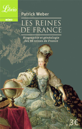 LES REINES DE FRANCE  -  BIOGRAPHIE ET GENEALOGIE DES 98 ROIS ET REGENTES DE FRANCE - WEBER PATRICK - Librio