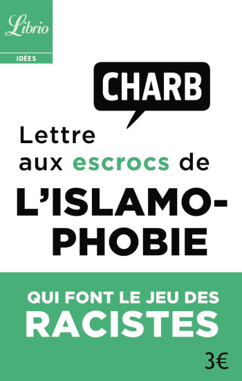 LETTRE AUX ESCROCS DE L'ISLAMOPHOBIE QUI FONT LE JEU DES RACISTES - CHARB - J'AI LU