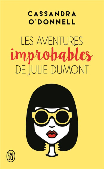 LES AVENTURES IMPROBABLES DE JULIE DUMONT - O'DONNELL CASSANDRA - J'ai lu