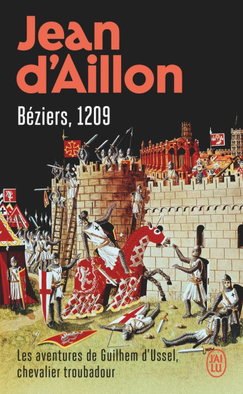 LES AVENTURES DE GUILHEM D'USSEL, CHEVALIER TROUBADOUR - T07 - BEZIERS, 1209 - LA JEUNESSE DE GUILHE - AILLON JEAN D' - J'AI LU