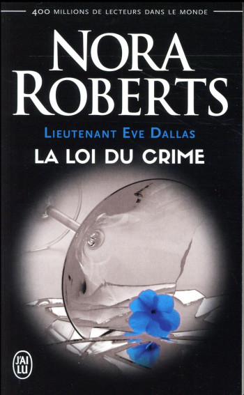 LIEUTENANT EVE DALLAS TOME 11 : LA LOI DU CRIME - ROBERTS NORA - J'ai lu