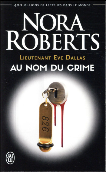 LIEUTENANT EVE DALLAS TOME 12 : AU NOM DU CRIME - ROBERTS NORA - J'ai lu