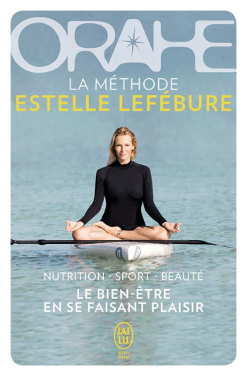 ORAHE, LA METHODE ESTELLE LEFEBURE - LEFEBURE ESTELLE - J'ai lu