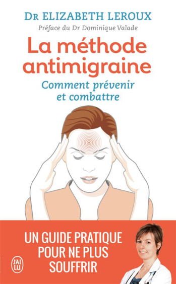 LA METHODE ANTI-MIGRAINE  -  COMMENT PREVENIR ET COMBATTRE - LEROUX/VALADE - J'AI LU