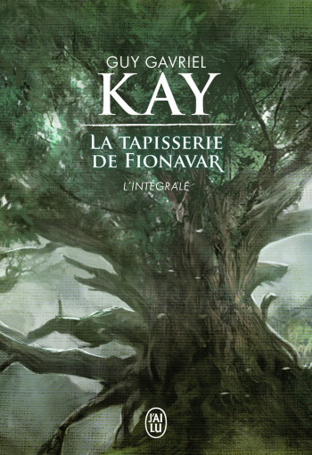 LA TAPISSERIE DE FIONAVAR - L'INTEGRALE - KAY GUY GAVRIEL - J'AI LU