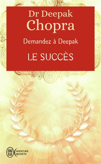 DEMANDEZ A DEEPAK T.6  -  LE SUCCES - CHOPRA DEEPAK - J'AI LU