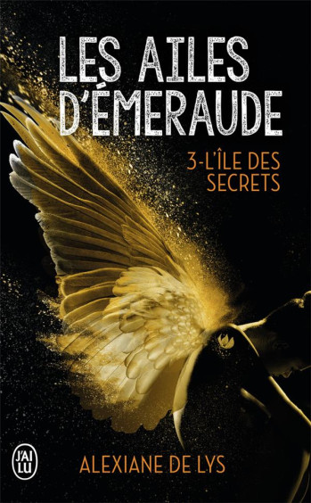 LES AILES D'EMERAUDE - VOL03 - L'ILE DES SECRETS - LYS ALEXIANE DE - J'AI LU