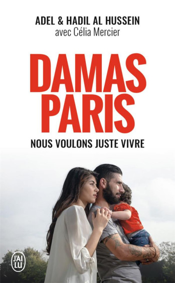 DAMAS-PARIS - NOUS VOULONS JUSTE VIVRE - AL HUSSEIN ADEL ET HADIL - J'AI LU