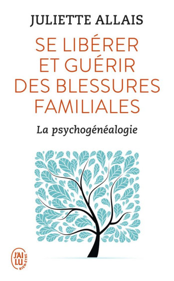 SE LIBERER ET GUERIR DES BLESSURES FAMILIALES  -  LA PSYCHOGENEALOGIE - ALLAIS JULIETTE - J'AI LU