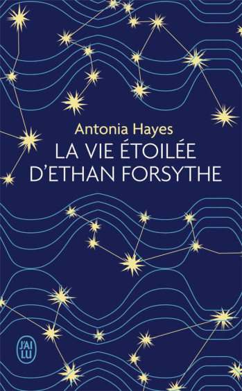 LA VIE ETOILEE D'ETHAN FORSYTHE - HAYES ANTONIA - J'AI LU