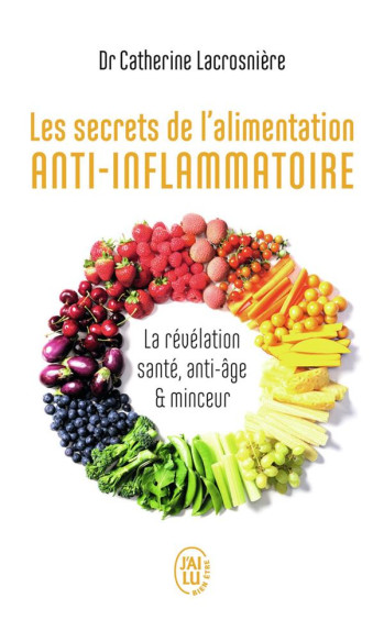 LES SECRETS DE L'ALIMENTATION ANTI-INFLAMMATOIRE  -  LA REVELATION SANTE, ANTI-AGE ET MINCEUR - SERFATY-LACROSNIERE - J'AI LU