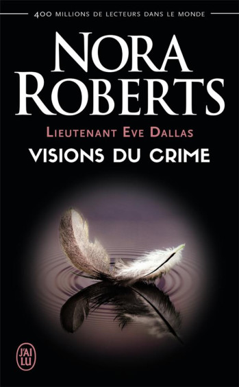 LIEUTENANT EVE DALLAS TOME 19 : VISIONS DU CRIME - ROBERTS NORA - J'AI LU