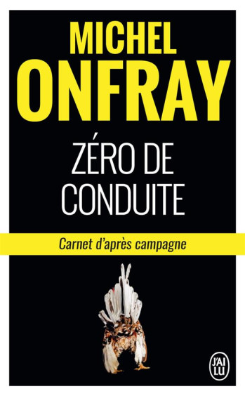 ZERO DE CONDUITE  -  CARNETS D'APRES CAMPAGNE - ONFRAY MICHEL - J'AI LU