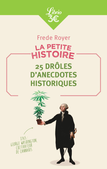 LA PETITE HISTOIRE : 25 DRÔLES D'ANECDOTES HISTORIQUES - ROYER FREDE - J'AI LU