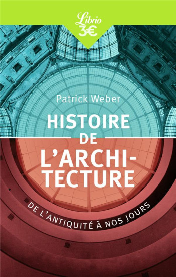 HISTOIRE DE L'ARCHITECTURE - DE L'ANTIQUITE A NOS JOURS - WEBER PATRICK - J'AI LU