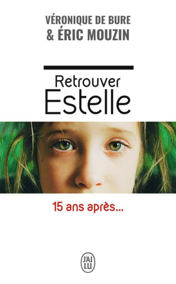 RETROUVER ESTELLE, 15 ANS APRES... - MOUZIN ERIC - J'AI LU