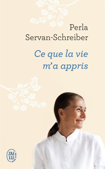 CE QUE LA VIE M'A APPRIS - SERVAN-SCHREIBER P. - J'AI LU