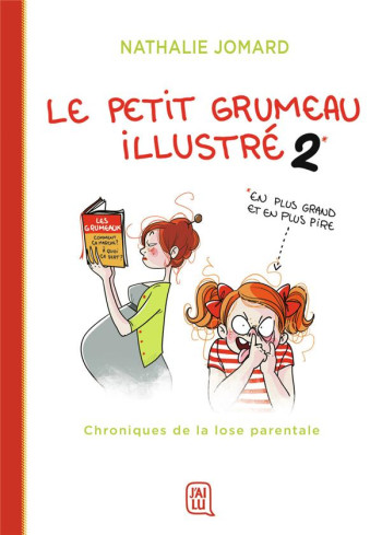 LE PETIT GRUMEAU ILLUSTRE T.2 : CHRONIQUES DE LA LOSE PARENTALE - JOMARD - J'AI LU