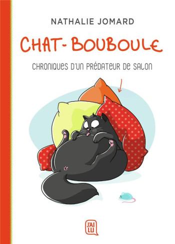 CHAT-BOUBOULE TOME 1 : CHRONIQUES D'UN PREDATEUR DE SALON - JOMARD - J'AI LU