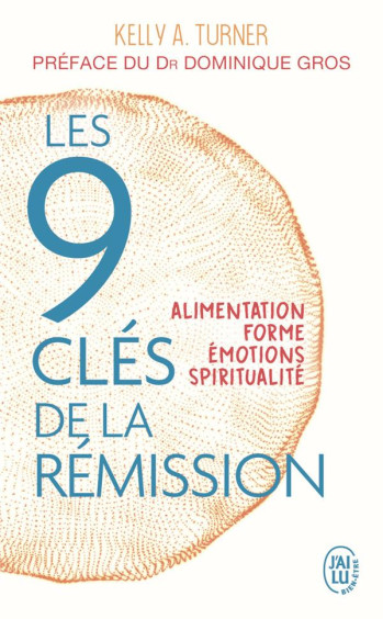 LES 9 CLES DE LA REMISSION - ALIMENTATION, FORME, EMOTIONS, SPIRITUALITE - TURNER/GROS - J'AI LU