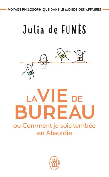 LA VIE DE BUREAU OU COMMENT JE SUIS TOMBEE EN ABSURDIE - VOYAGE PHILOSOPHIQUE DANS LE MONDE DES AFFA - FUNES JULIA DE - J'AI LU