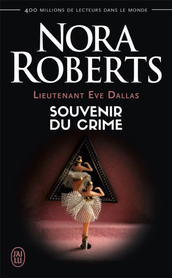 LIEUTENANT EVE DALLAS TOME 22 : SOUVENIRS DU CRIME - ROBERTS NORA - J'AI LU