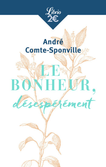 LE BONHEUR, DESESPEREMENT - COMTE-SPONVILLE A. - J'AI LU