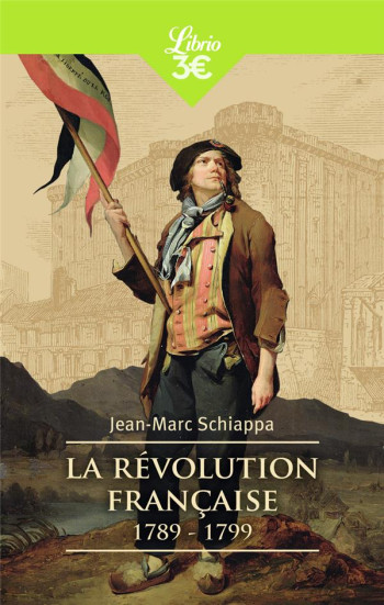 LA REVOLUTION FRANCAISE 1789-1799 - SCHIAPPA JEAN-MARC - J'AI LU