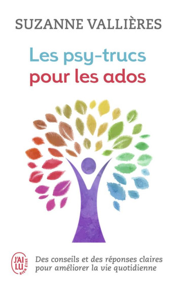 LES PSY-TRUCS POUR LES ADOS  -  DES CONSEILS ET DES REPONSES CLAIRES POUR AMELIORER LA VIE QUOTIDIENNE - VALLIERES SUZANNE - J'AI LU