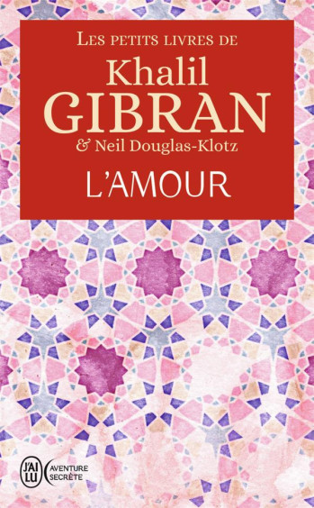 LES PETITS LIVRES DE KHALIL GIBRAN - L'AMOUR - GIBRAN KHALIL - J'AI LU