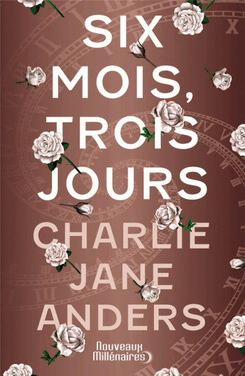 SIX MOIS, TROIS JOURS - ANDERS CHARLIE JANE - J'AI LU