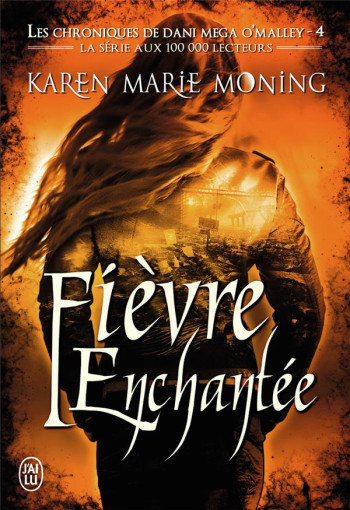 LES CHRONIQUES DE DANI MEGA O'MALLEY TOME 4 : FIEVRE ENCHANTEE - MONING KAREN MARIE - J'AI LU