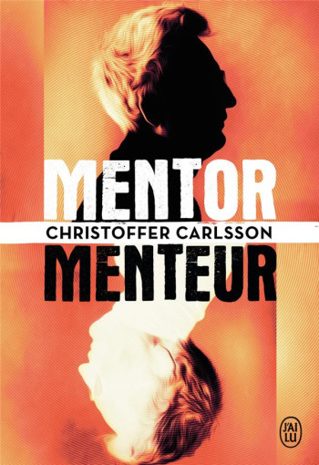 MENTOR, MENTEUR - CARLSSON CHRISTOFFER - J'AI LU