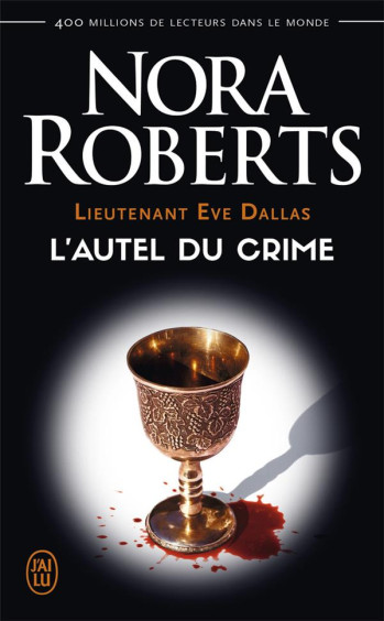 LIEUTENANT EVE DALLAS TOME 27 : L'AUTEL DU CRIME - ROBERTS NORA - J'AI LU