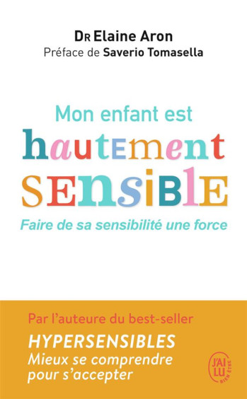 MON ENFANT EST HAUTEMENT SENSIBLE  -  FAIRE DE SA SENSIBILITE UNE FORCE - ARON ELAINE - J'AI LU