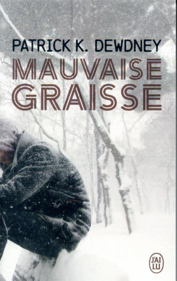 MAUVAISE GRAISSE - DEWDNEY PATRICK K. - J'AI LU