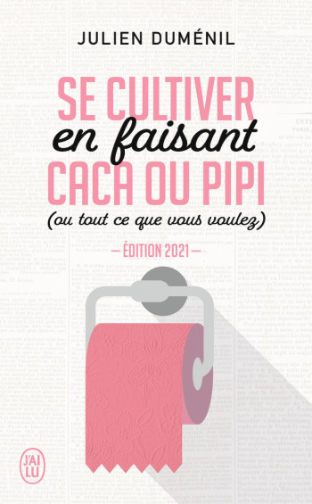 SE CULTIVER EN FAISANT CACA OU PIPI - (OU T OUT CE QUE VOUS VOULEZ) - DUMENIL JULIEN - J'AI LU