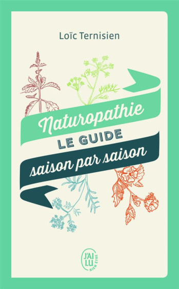 NATUROPATHIE - LE GUIDE SAISON PAR SAISON - TERNISIEN LOIC - J'AI LU