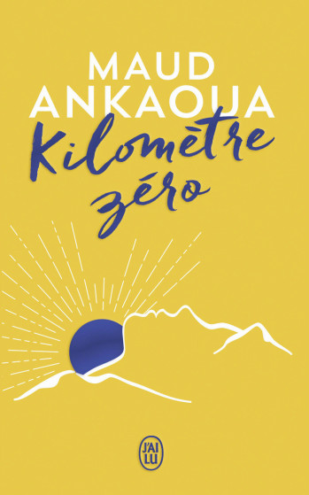 KILOMETRE ZERO - LE CHEMIN DU BONHEUR - ANKAOUA MAUD - J'AI LU