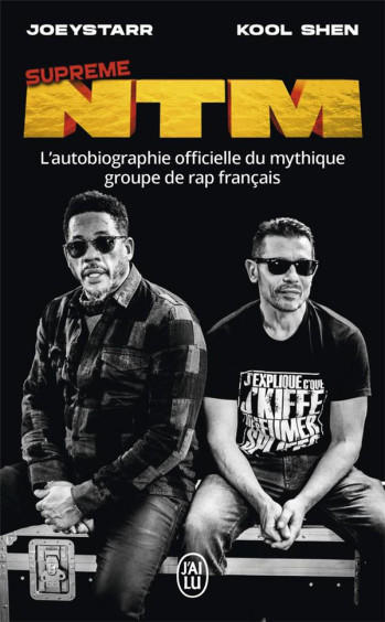 SUPREME NTM  -  L'AUTOBIOGRAPHIE OFFICIELLE DU MYTHIQUE GROUPE DE RAP FRANCAIS - JOEYSTARR/KOOL SHEN - J'AI LU