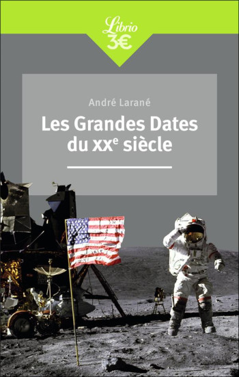 LES GRANDES DATES DU XXE SIECLE - LARANE ANDRE - J'AI LU