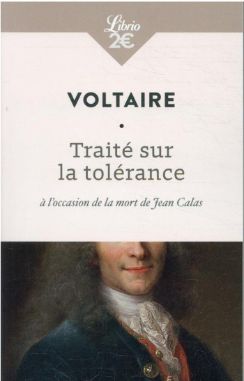 TRAITE SUR LA TOLERANCE A L'OCCASION DE LA MORT DE JEAN CALAS - VOLTAIRE - J'AI LU