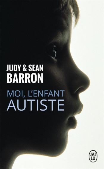 MOI, L'ENFANT AUTISTE - BARRON - J'AI LU