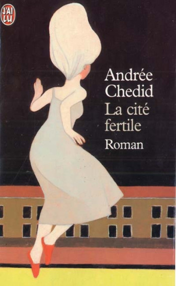 LA CITE FERTILE - CHEDID ANDREE - J'AI LU