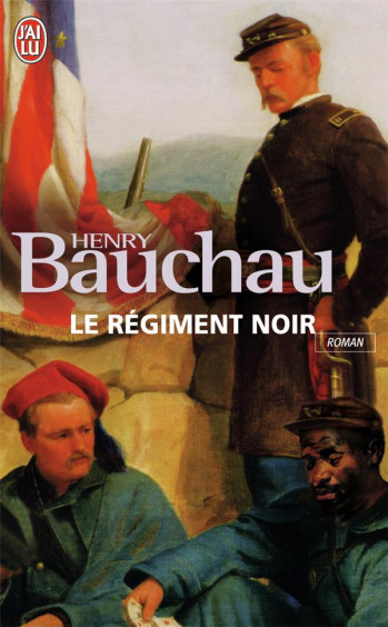 LE REGIMENT NOIR - BAUCHAU HENRY - J'AI LU